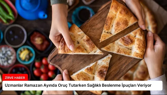 Uzmanlar Ramazan Ayında Oruç Tutarken Sağlıklı Beslenme İpuçları Veriyor