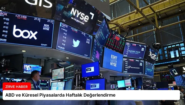 ABD ve Küresel Piyasalarda Haftalık Değerlendirme