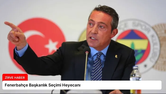 Fenerbahçe Başkanlık Seçimi Heyecanı