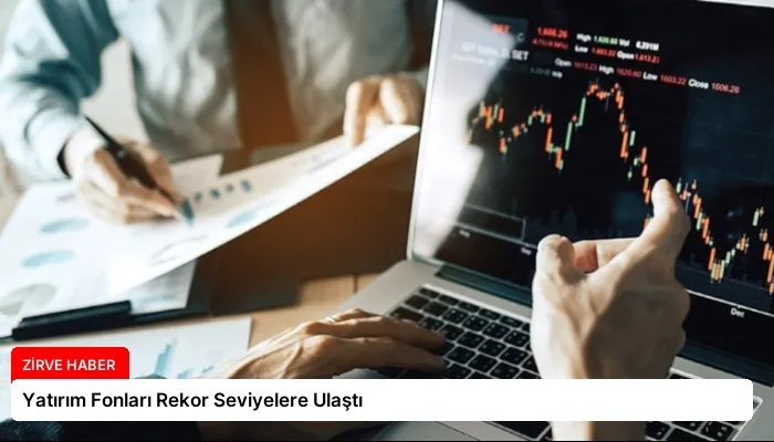 Yatırım Fonları Rekor Seviyelere Ulaştı
