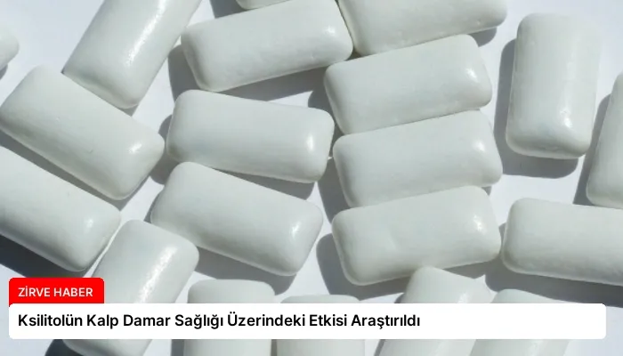 Ksilitolün Kalp Damar Sağlığı Üzerindeki Etkisi Araştırıldı