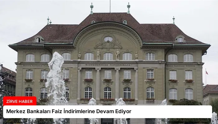 Merkez Bankaları Faiz İndirimlerine Devam Ediyor
