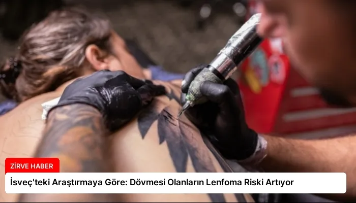 İsveç’teki Araştırmaya Göre: Dövmesi Olanların Lenfoma Riski Artıyor