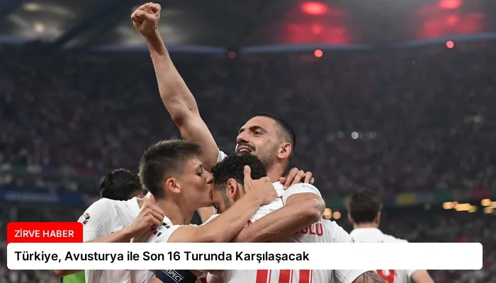 Türkiye, Avusturya ile Son 16 Turunda Karşılaşacak