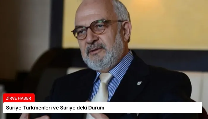 Suriye Türkmenleri ve Suriye’deki Durum