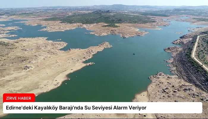 Edirne’deki Kayalıköy Barajı’nda Su Seviyesi Alarm Veriyor