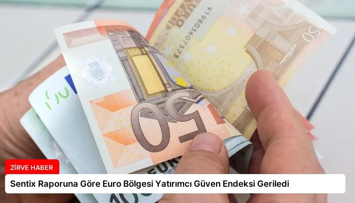 Sentix Raporuna Göre Euro Bölgesi Yatırımcı Güven Endeksi Geriledi