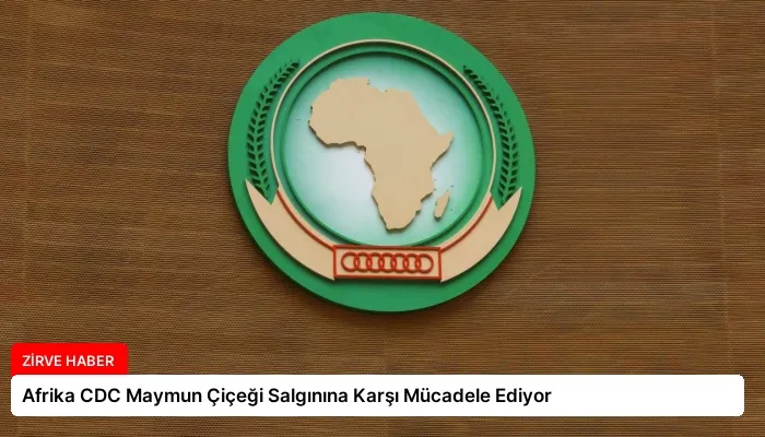 Afrika CDC Maymun Çiçeği Salgınına Karşı Mücadele Ediyor