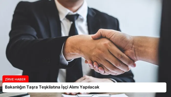 Bakanlığın Taşra Teşkilatına İşçi Alımı Yapılacak