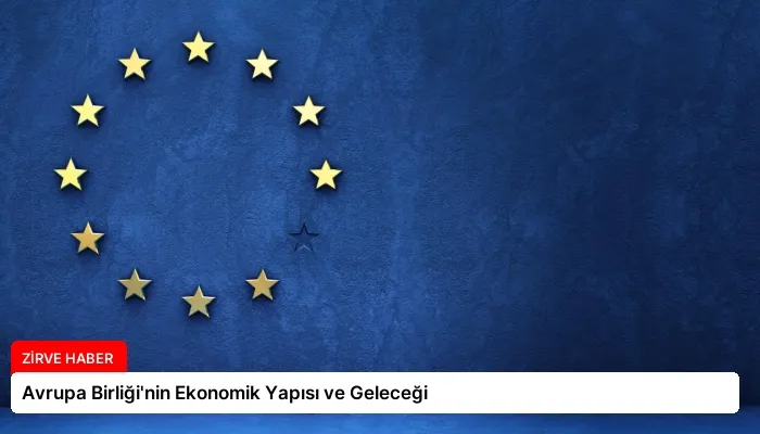 Avrupa Birliği’nin Ekonomik Yapısı ve Geleceği