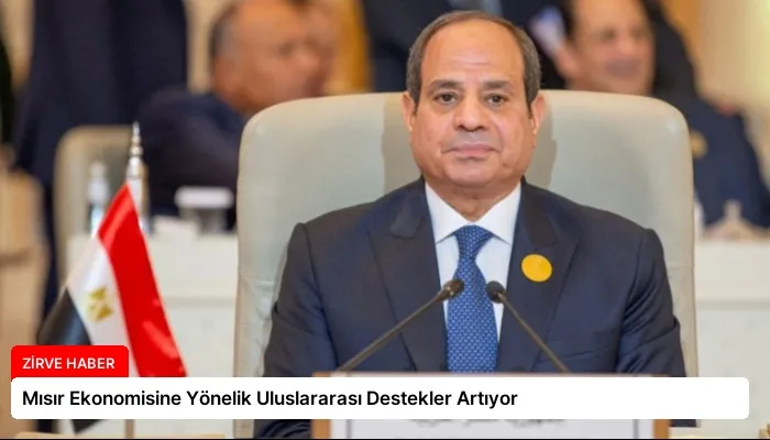 Mısır Ekonomisine Yönelik Uluslararası Destekler Artıyor