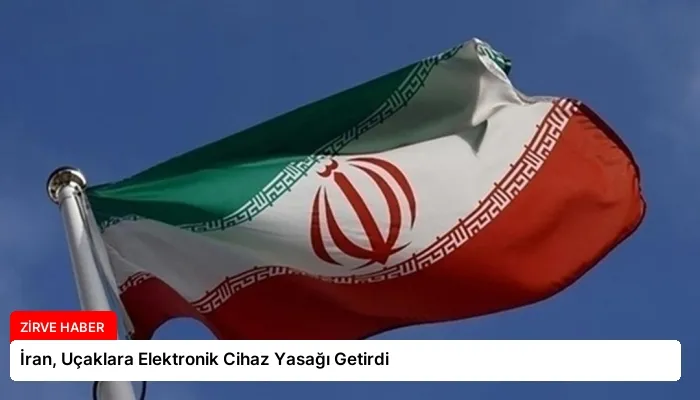 İran, Uçaklara Elektronik Cihaz Yasağı Getirdi
