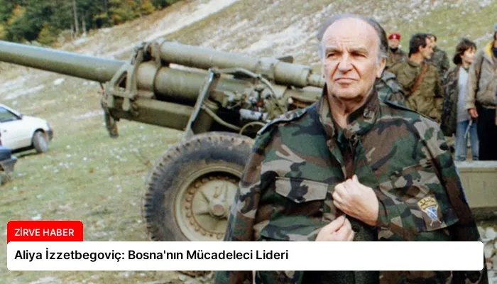 Aliya İzzetbegoviç: Bosna’nın Mücadeleci Lideri