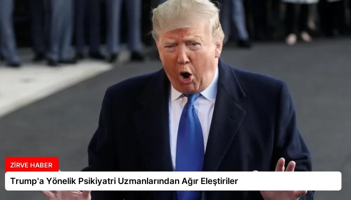 Trump’a Yönelik Psikiyatri Uzmanlarından Ağır Eleştiriler
