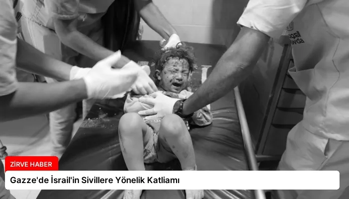 Gazze’de İsrail’in Sivillere Yönelik Katliamı