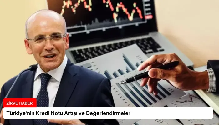 Türkiye’nin Kredi Notu Artışı ve Değerlendirmeler