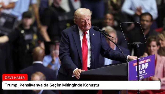 Trump, Pensilvanya’da Seçim Mitinginde Konuştu