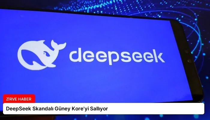 DeepSeek Skandalı Güney Kore’yi Sallıyor