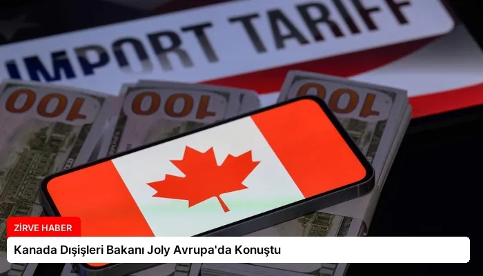 Kanada Dışişleri Bakanı Joly Avrupa’da Konuştu