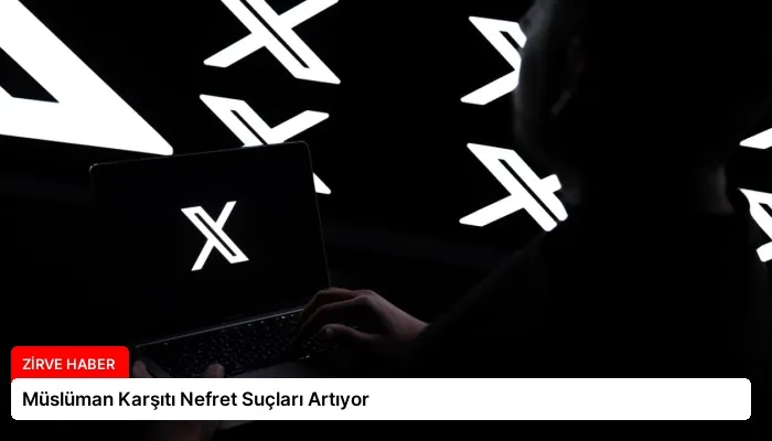 Müslüman Karşıtı Nefret Suçları Artıyor