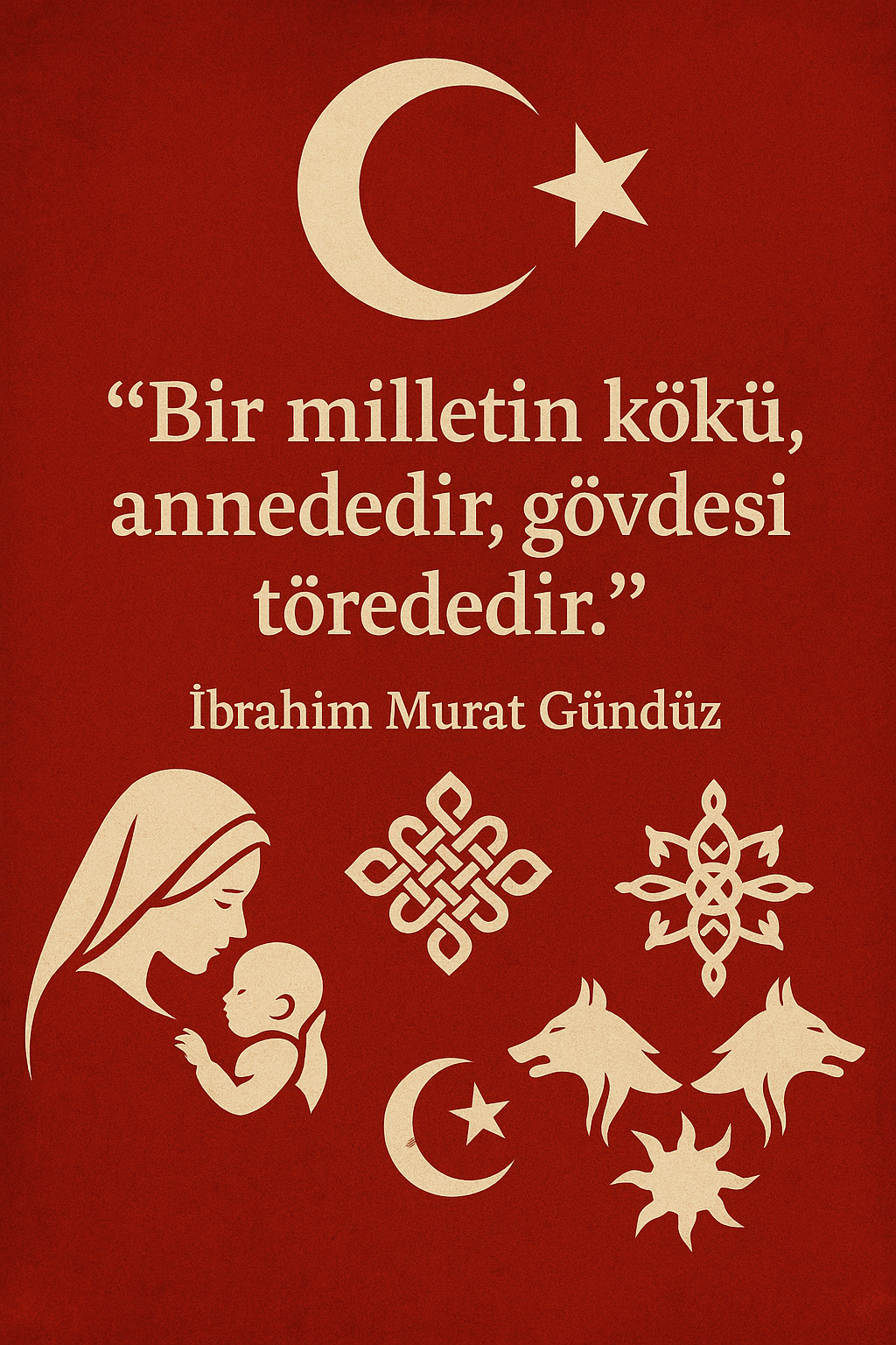 İbrahim Murat Gündüz’den Anneler Günü Vurgusu: “Bir Milletin Kökü Annededir, Gövdesi Törededir”
