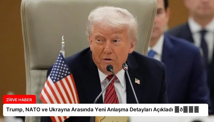 Trump, NATO ve Ukrayna Arasında Yeni Anlaşma Detayları Açıkladı ⏬👇