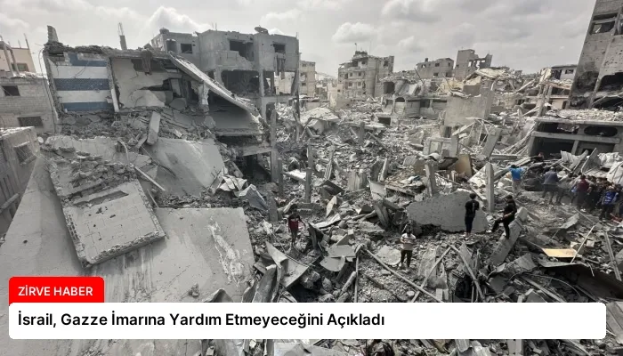 İsrail, Gazze İmarına Yardım Etmeyeceğini Açıkladı