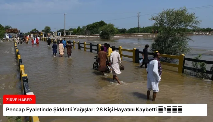 Pencap Eyaletinde Şiddetli Yağışlar: 28 Kişi Hayatını Kaybetti ⏬👇