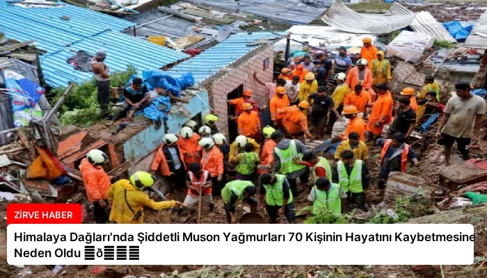 Himalaya Dağları’nda Şiddetli Muson Yağmurları 70 Kişinin Hayatını Kaybetmesine Neden Oldu ⏬👇