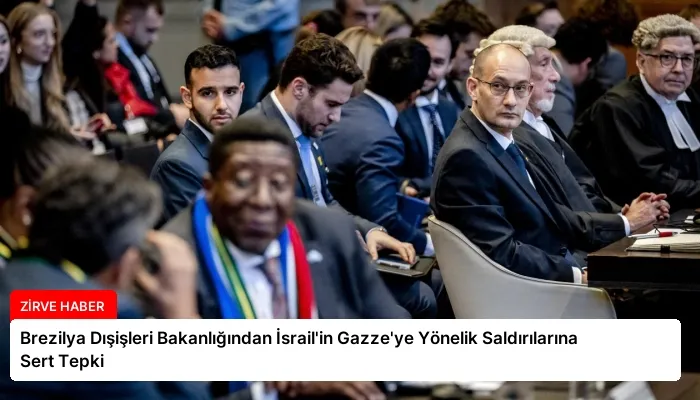 Brezilya Dışişleri Bakanlığından İsrail’in Gazze’ye Yönelik Saldırılarına Sert Tepki