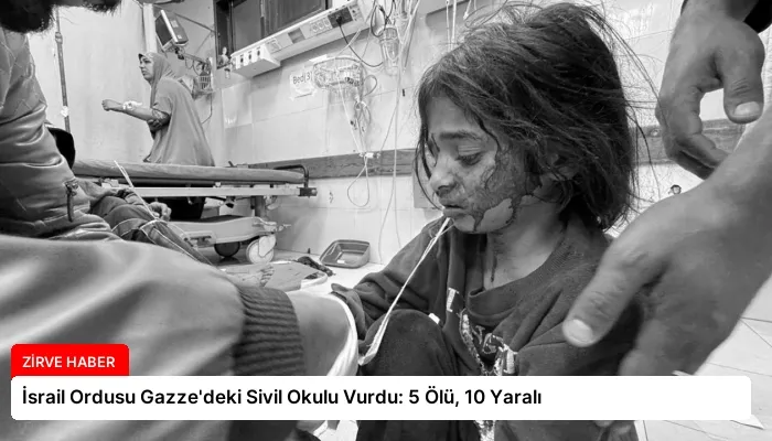 İsrail Ordusu Gazze’deki Sivil Okulu Vurdu: 5 Ölü, 10 Yaralı