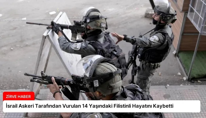 İsrail Askeri Tarafından Vurulan 14 Yaşındaki Filistinli Hayatını Kaybetti