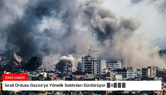 İsrail Ordusu Gazze’ye Yönelik Saldırıları Sürdürüyor ⏬👇