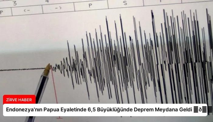 Endonezya’nın Papua Eyaletinde 6,5 Büyüklüğünde Deprem Meydana Geldi ⏬👇