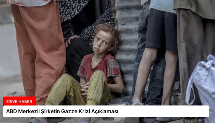 ABD Merkezli Şirketin Gazze Krizi Açıklaması