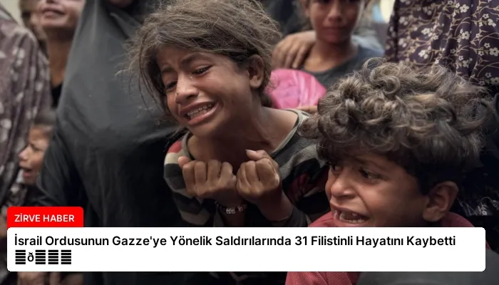 İsrail Ordusunun Gazze’ye Yönelik Saldırılarında 31 Filistinli Hayatını Kaybetti ⏬👇
