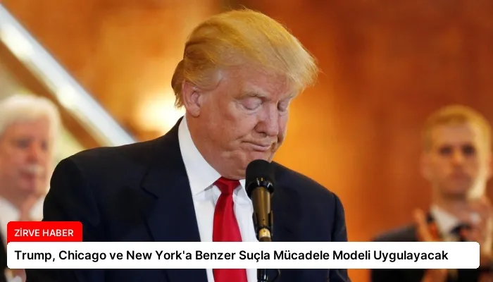 Trump, Chicago ve New York’a Benzer Suçla Mücadele Modeli Uygulayacak