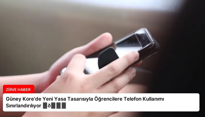 Güney Kore’de Yeni Yasa Tasarısıyla Öğrencilere Telefon Kullanımı Sınırlandırılıyor ⏬👇