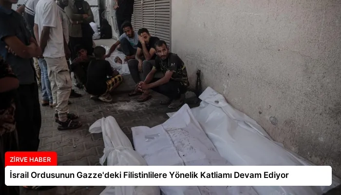 İsrail Ordusunun Gazze’deki Filistinlilere Yönelik Katliamı Devam Ediyor