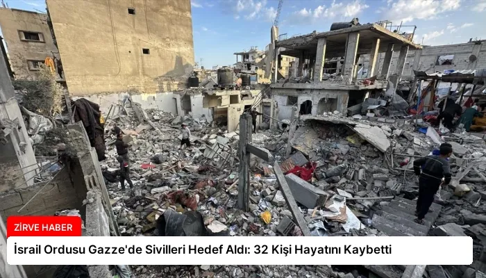 İsrail Ordusu Gazze’de Sivilleri Hedef Aldı: 32 Kişi Hayatını Kaybetti