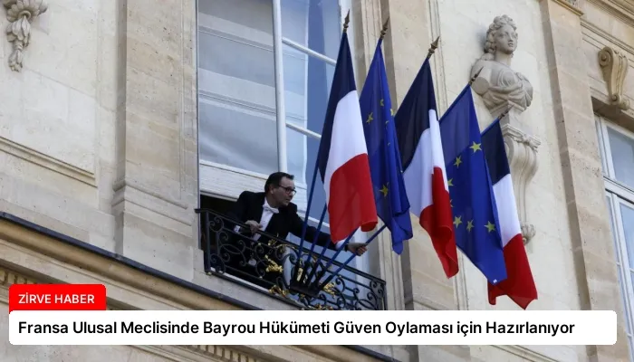 Fransa Ulusal Meclisinde Bayrou Hükümeti Güven Oylaması için Hazırlanıyor