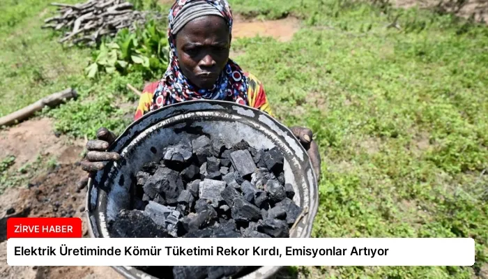 Elektrik Üretiminde Kömür Tüketimi Rekor Kırdı, Emisyonlar Artıyor