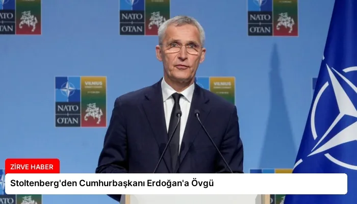 Stoltenberg’den Cumhurbaşkanı Erdoğan’a Övgü