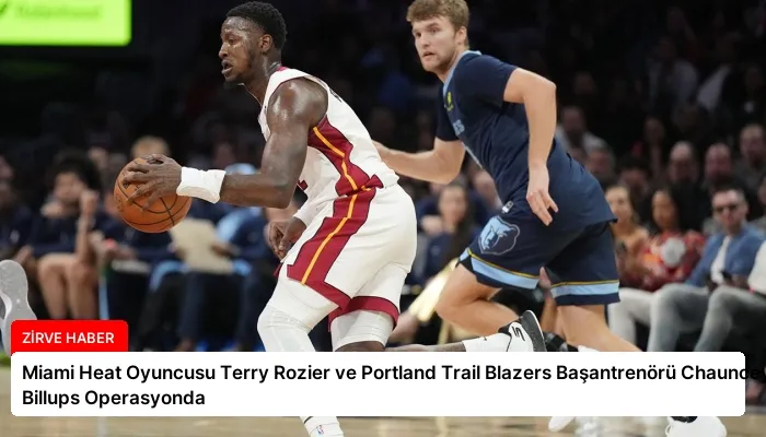 Miami Heat Oyuncusu Terry Rozier ve Portland Trail Blazers Başantrenörü Chauncey Billups Operasyonda