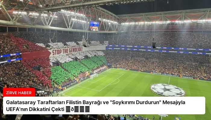 Galatasaray Taraftarları Filistin Bayrağı ve “Soykırımı Durdurun” Mesajıyla UEFA’nın Dikkatini Çekti ⏬👇