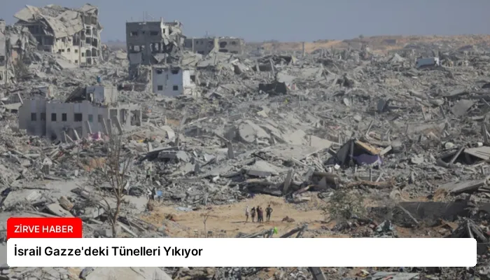 İsrail Gazze’deki Tünelleri Yıkıyor
