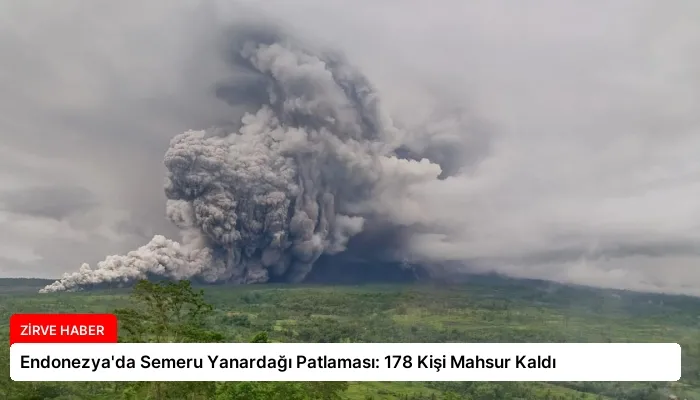 Endonezya’da Semeru Yanardağı Patlaması: 178 Kişi Mahsur Kaldı