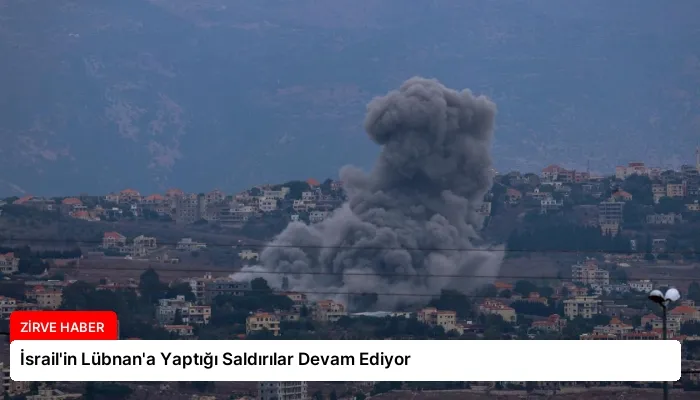 İsrail’in Lübnan’a Yaptığı Saldırılar Devam Ediyor