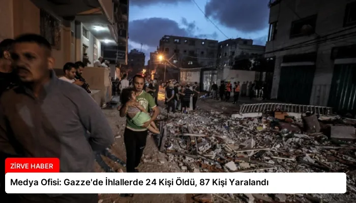 Medya Ofisi: Gazze’de İhlallerde 24 Kişi Öldü, 87 Kişi Yaralandı