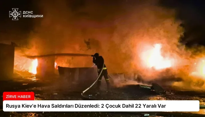 Rusya Kiev’e Hava Saldırıları Düzenledi: 2 Çocuk Dahil 22 Yaralı Var
